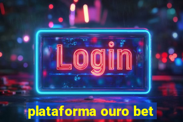 plataforma ouro bet