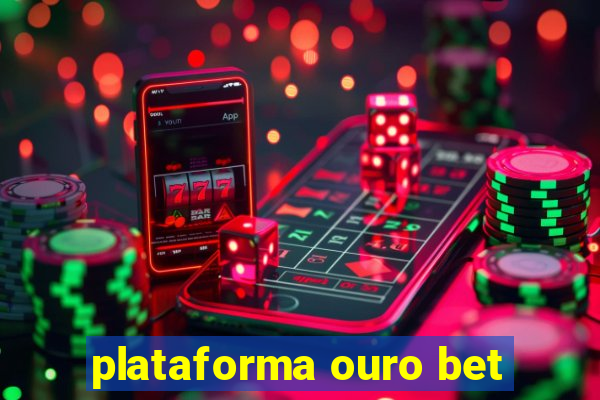 plataforma ouro bet