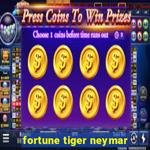 fortune tiger neymar