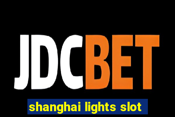 shanghai lights slot