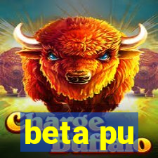 beta pu