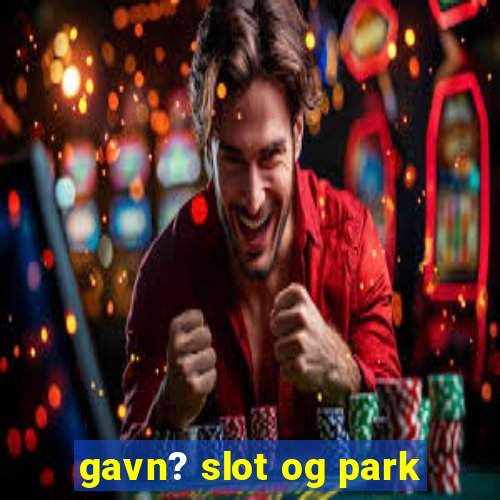 gavn? slot og park