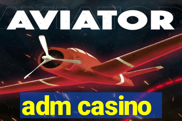 adm casino