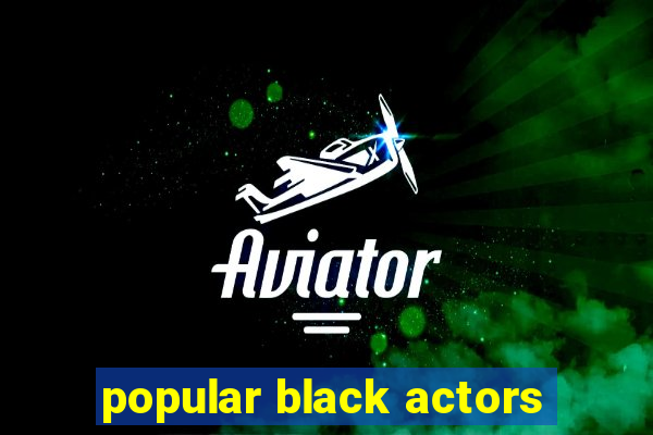 popular black actors