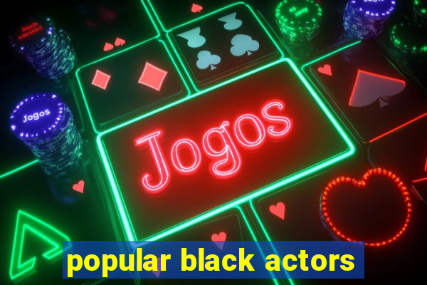 popular black actors