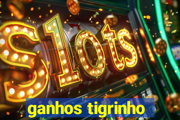 ganhos tigrinho