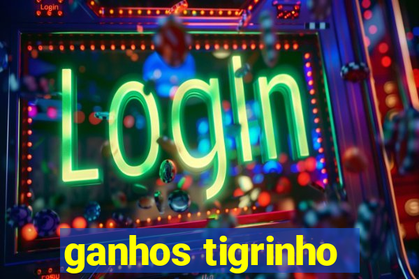 ganhos tigrinho