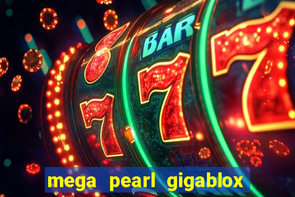 mega pearl gigablox slot free play