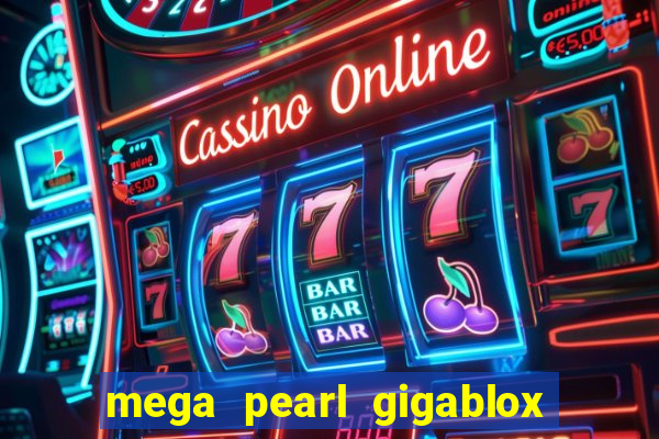 mega pearl gigablox slot free play