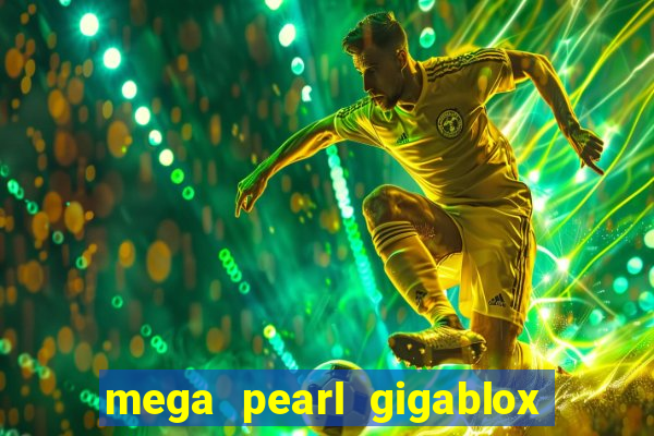 mega pearl gigablox slot free play