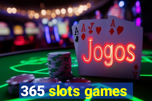 365 slots games