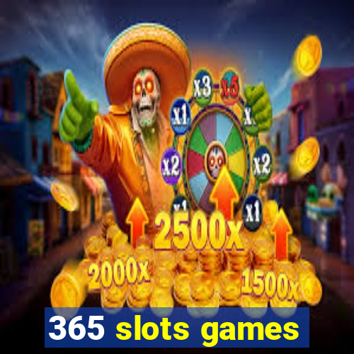 365 slots games