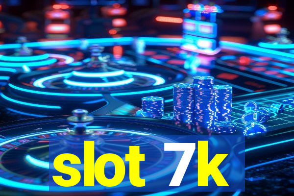 slot 7k