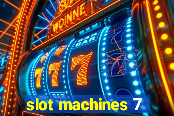 slot machines 7