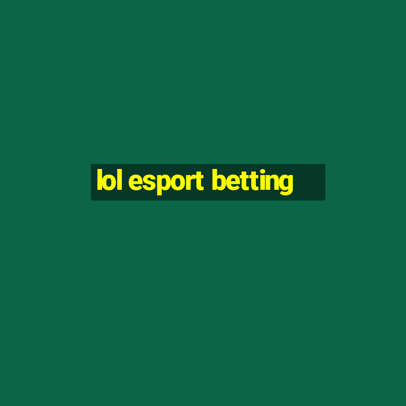 lol esport betting