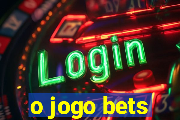 o jogo bets