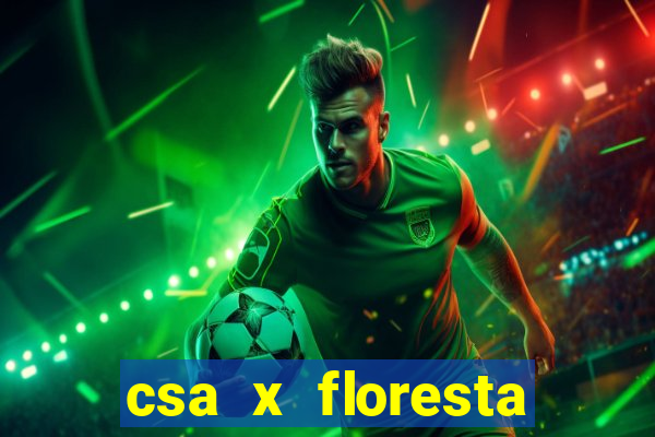 csa x floresta onde assistir