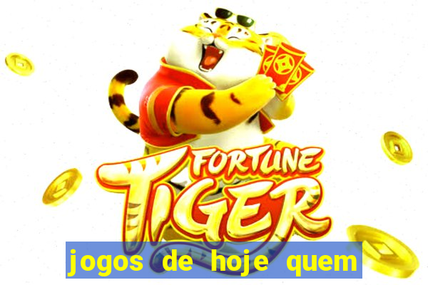 jogos de hoje quem tem mais chance de ganhar