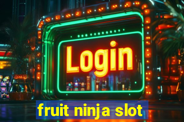 fruit ninja slot