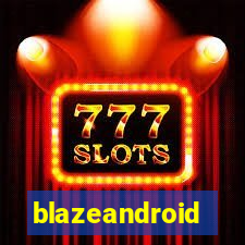 blazeandroid