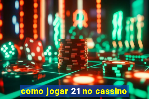 como jogar 21 no cassino