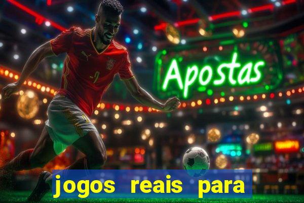 jogos reais para ganhar dinheiro de verdade