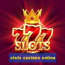 slots casinos online