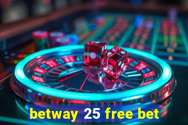 betway 25 free bet