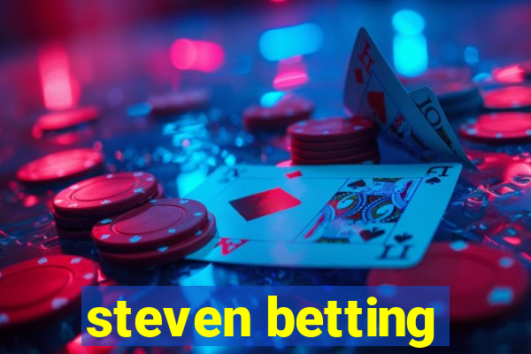 steven betting