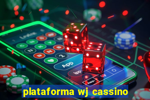 plataforma wj cassino