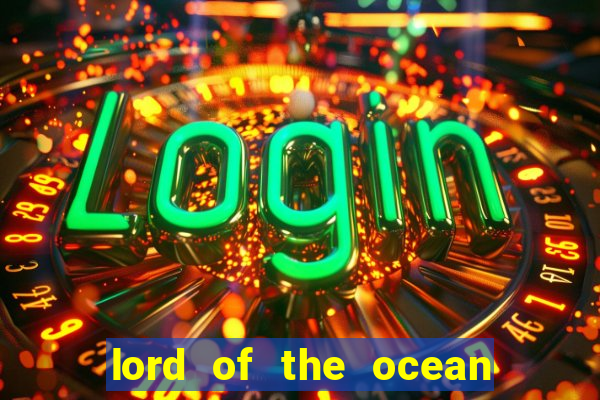 lord of the ocean online slot