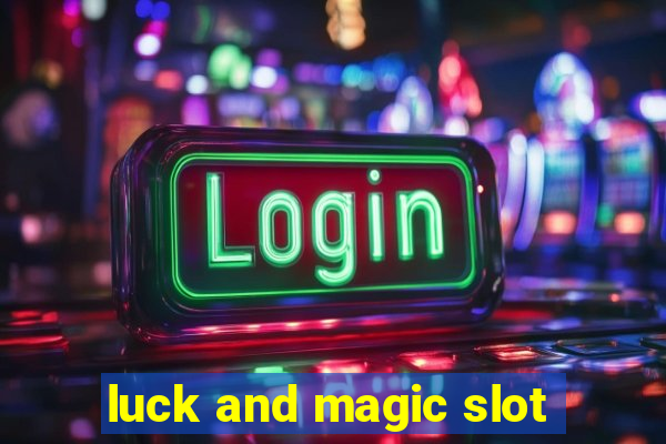 luck and magic slot