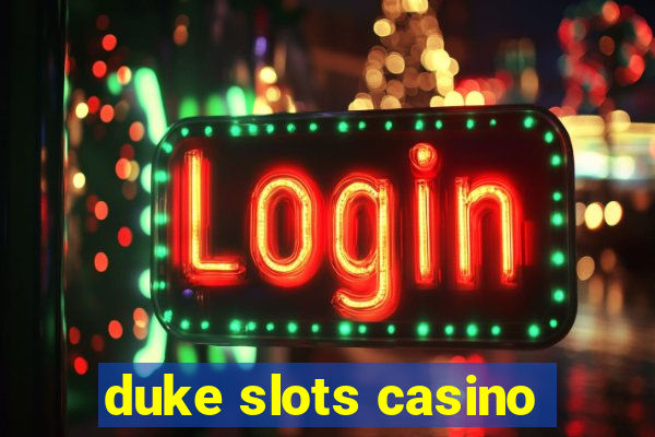 duke slots casino