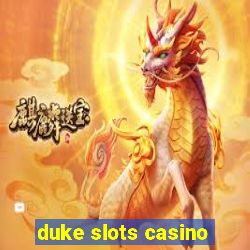 duke slots casino