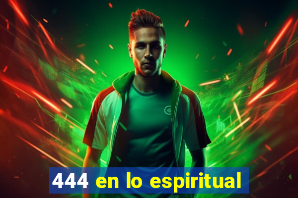 444 en lo espiritual