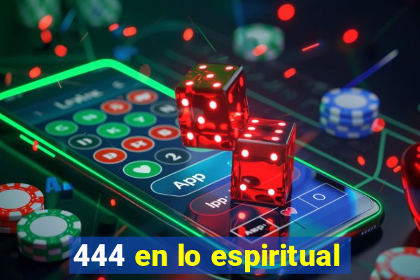 444 en lo espiritual