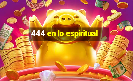 444 en lo espiritual