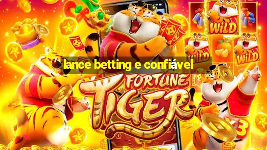 lance betting e confiável