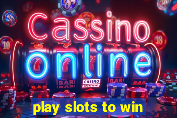 play slots to win