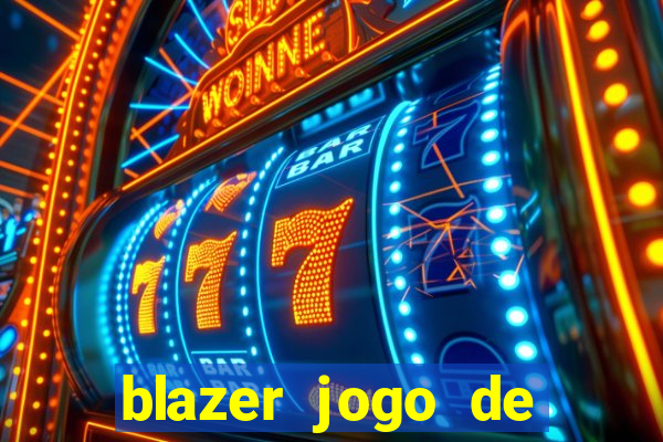 blazer jogo de ganhar dinheiro