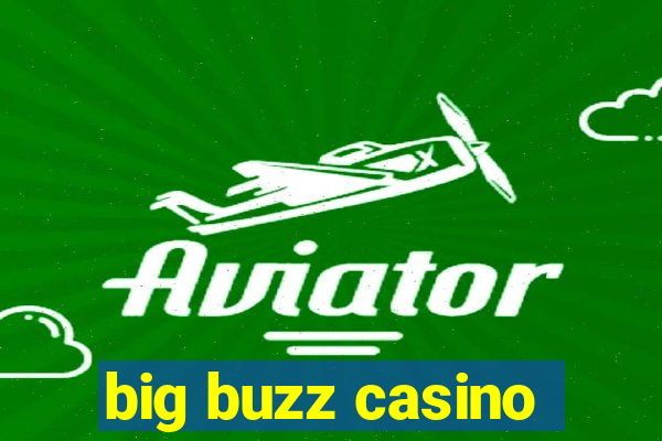 big buzz casino