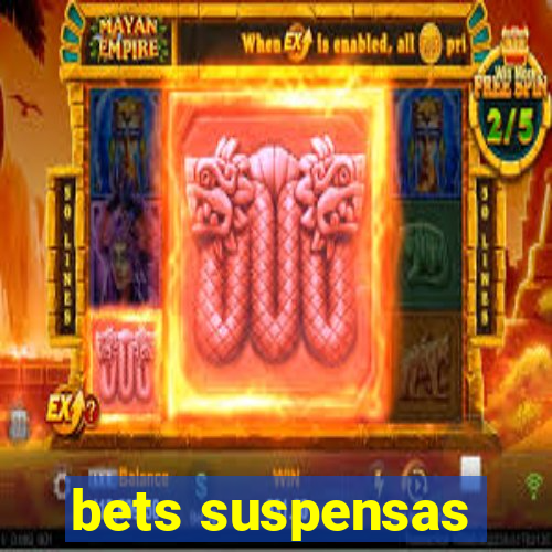 bets suspensas