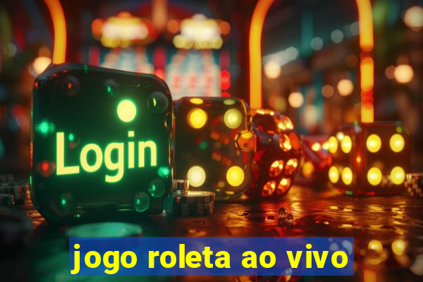 jogo roleta ao vivo