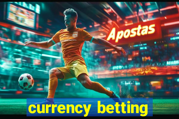 currency betting