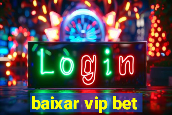 baixar vip bet