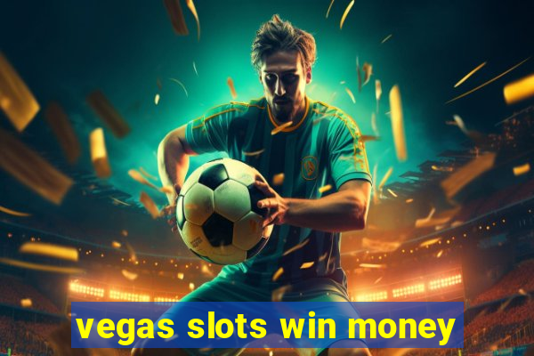 vegas slots win money