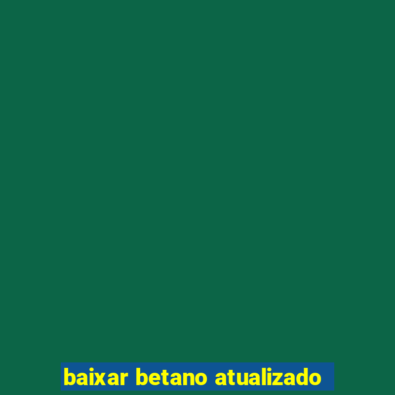 baixar betano atualizado