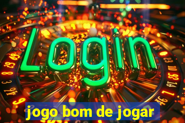 jogo bom de jogar