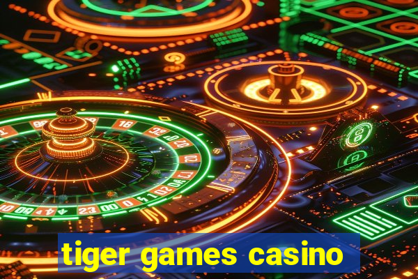 tiger games casino