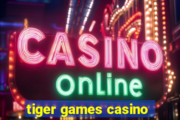 tiger games casino